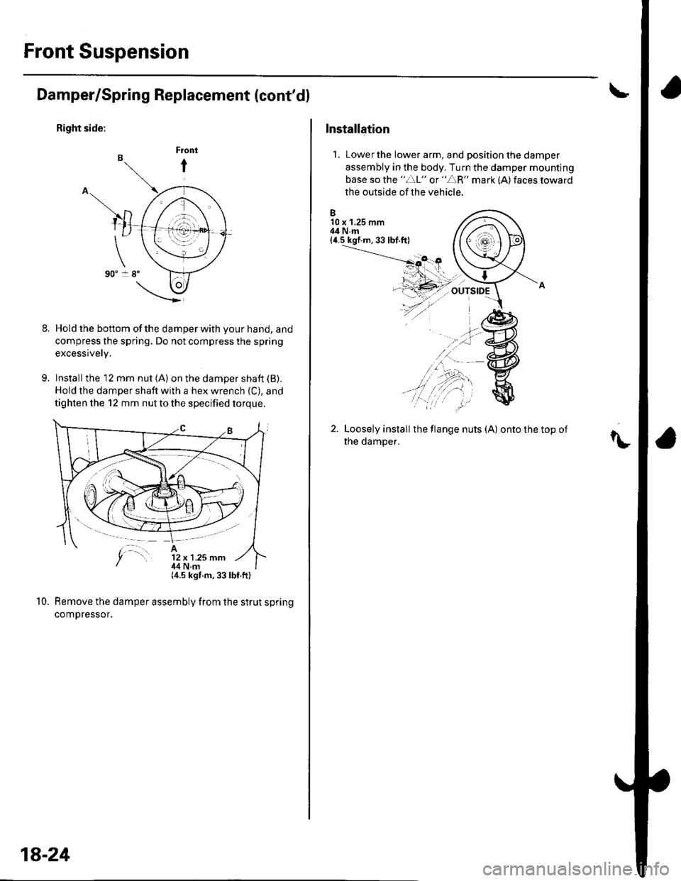 HONDA CIVIC 2003 7.G User Guide Front Suspension
Damper/Spring Replacement (contdl
Right side:
9.
Hold the bottom of the damper with your hand, and
compress the spring. Do not compress the spring
excessively.
Installthe 12 mm nut ( HONDA CIVIC 2003 7.G User Guide Front Suspension
Damper/Spring Replacement (contdl
Right side:
9.
Hold the bottom of the damper with your hand, and
compress the spring. Do not compress the spring
excessively.
Installthe 12 mm nut (