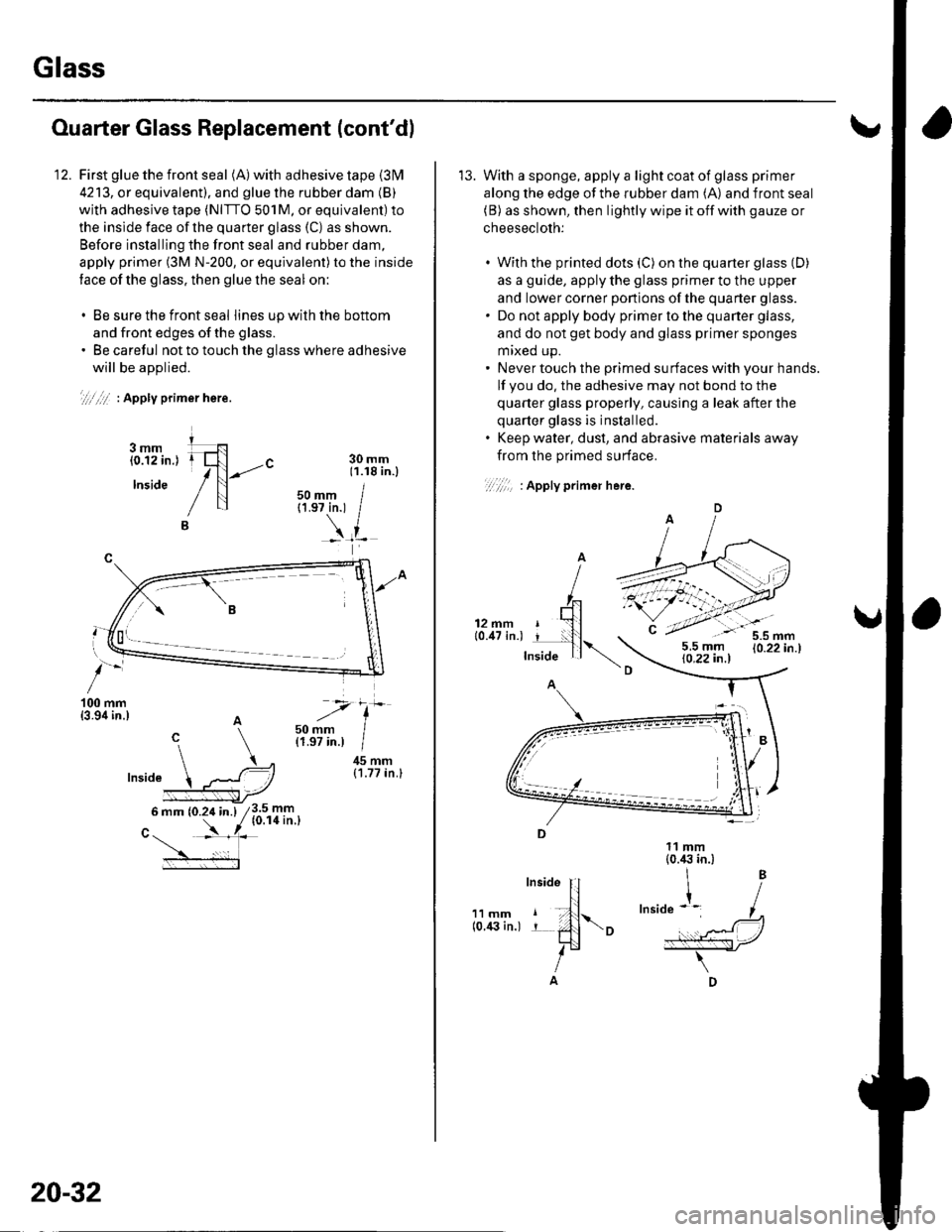 HONDA CIVIC 2003 7.G Workshop Manual Glass
Ouarter Glass Replacement (contdl
First glue the front seal (A) with adhesive tape {31\4
4213, or equivalent). and glue the rubber dam (B)
with adhesive tape (NITTO 501M, or equivalent) to
the HONDA CIVIC 2003 7.G Workshop Manual Glass
Ouarter Glass Replacement (contdl
First glue the front seal (A) with adhesive tape {31\4
4213, or equivalent). and glue the rubber dam (B)
with adhesive tape (NITTO 501M, or equivalent) to
the