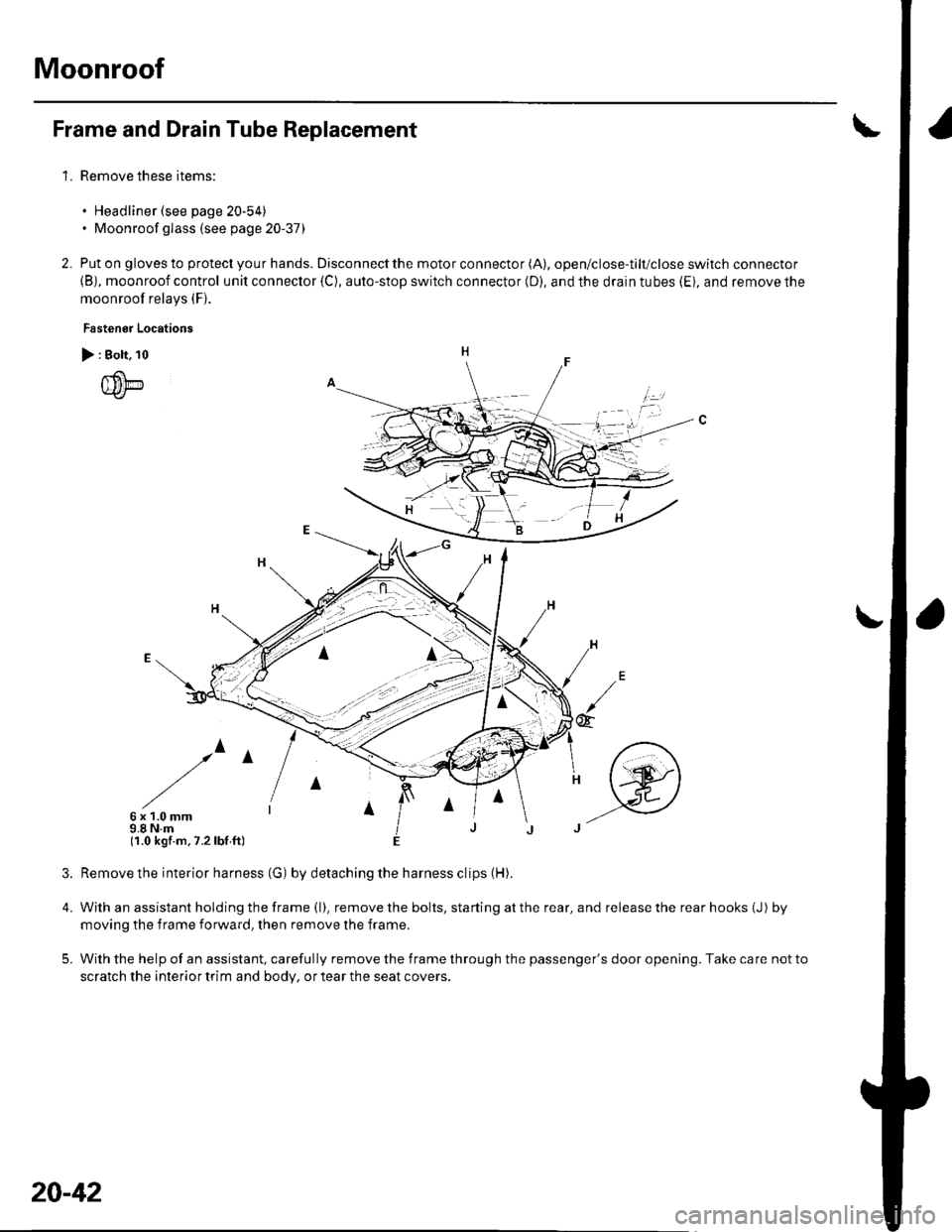 HONDA CIVIC 2003 7.G Workshop Manual Moonroof
1.
Frame and Drain Tube Replacement
Remove these items:
. Headliner (see page 20-54). Moonroof glass (see page 20-37)
Put on gloves to protect you r hands. Disconnect the motor connector (A), HONDA CIVIC 2003 7.G Workshop Manual Moonroof
1.
Frame and Drain Tube Replacement
Remove these items:
. Headliner (see page 20-54). Moonroof glass (see page 20-37)
Put on gloves to protect you r hands. Disconnect the motor connector (A),
