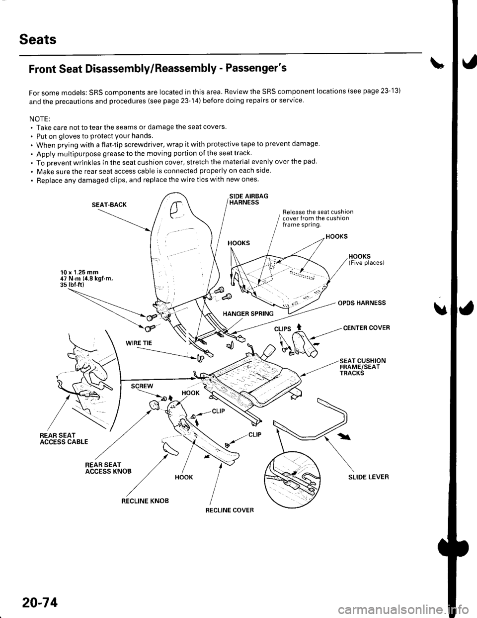 HONDA CIVIC 2003 7.G Workshop Manual Seats
Front Seat Disassembly/Reassembly - Passengers
For some models: SRS components are located in this area. Reviewthe SRS component locations (see page 23-13)
and the precautions and procedures (
