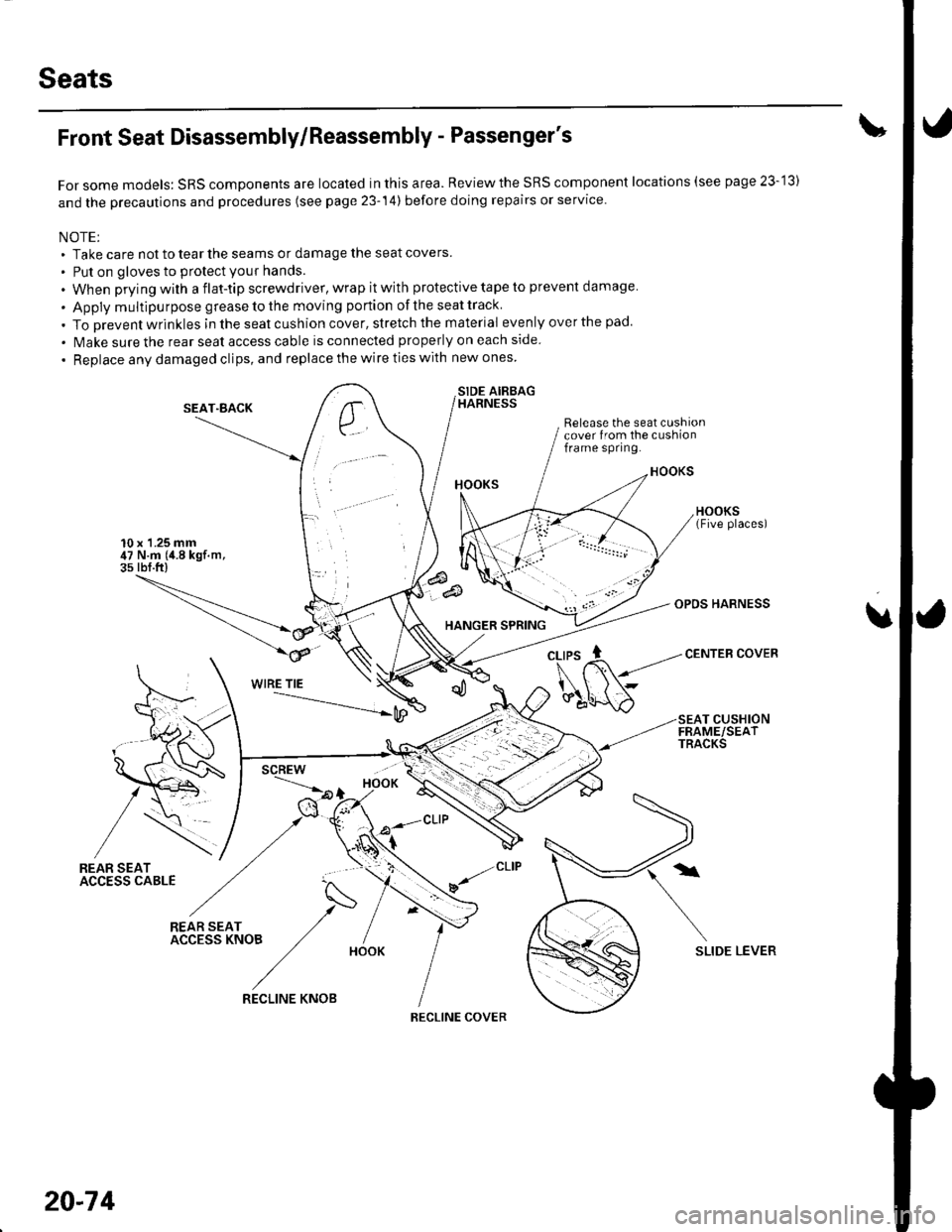 HONDA CIVIC 2003 7.G User Guide Seats
Front Seat Disassembly/Reassembly - Passengers
For some models: SRS components are located in this area. Reviewthe SRS component locations (see page 23-13)
and the precautions and procedures ( HONDA CIVIC 2003 7.G User Guide Seats
Front Seat Disassembly/Reassembly - Passengers
For some models: SRS components are located in this area. Reviewthe SRS component locations (see page 23-13)
and the precautions and procedures (