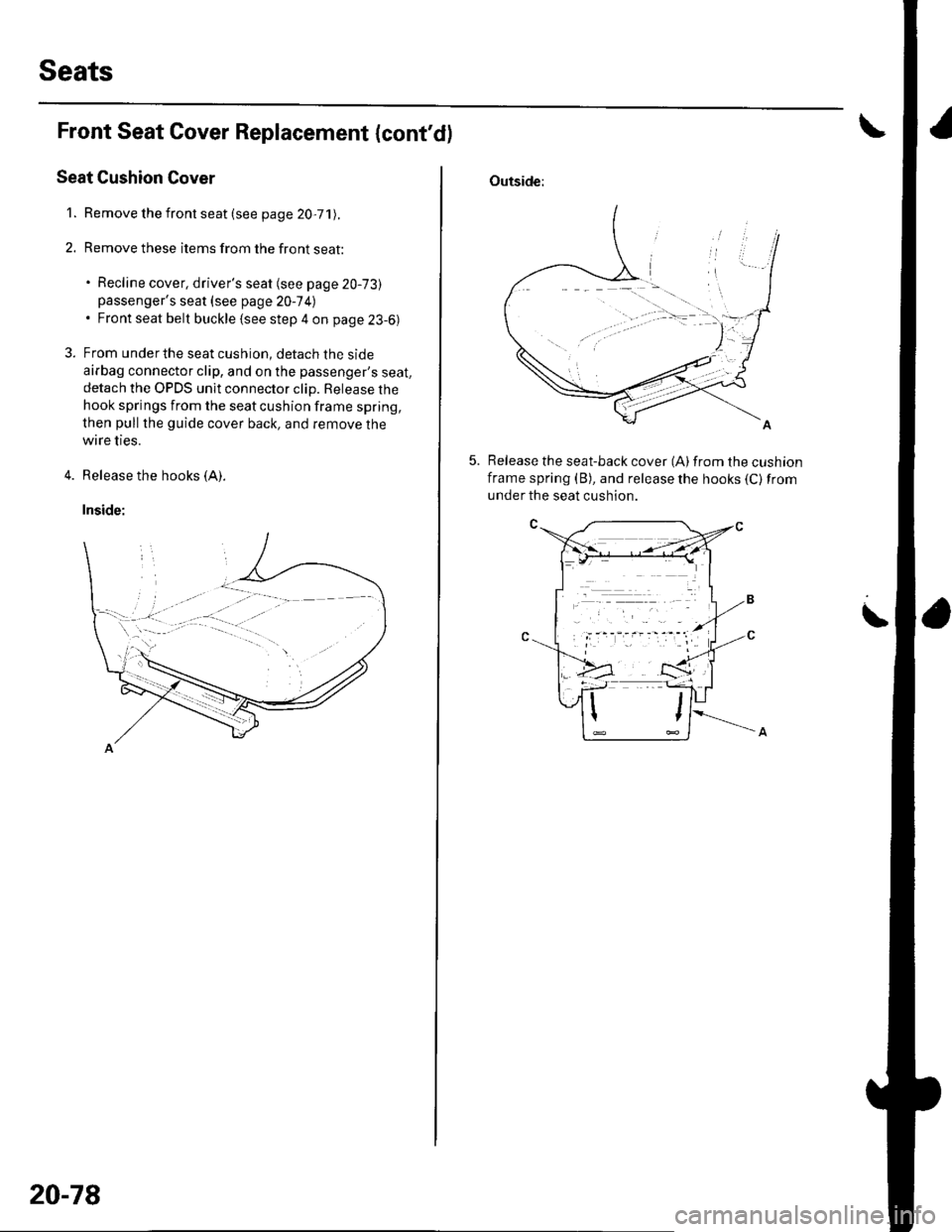 HONDA CIVIC 2003 7.G Workshop Manual Seats
Front Seat Cover Replacement {contd)
Seat Cushion Cover
1. Remove the front seat (see page 20,71).
2. Remove these items from the front seat:
. Recline cover, drivers seat (see page 20-73)pass