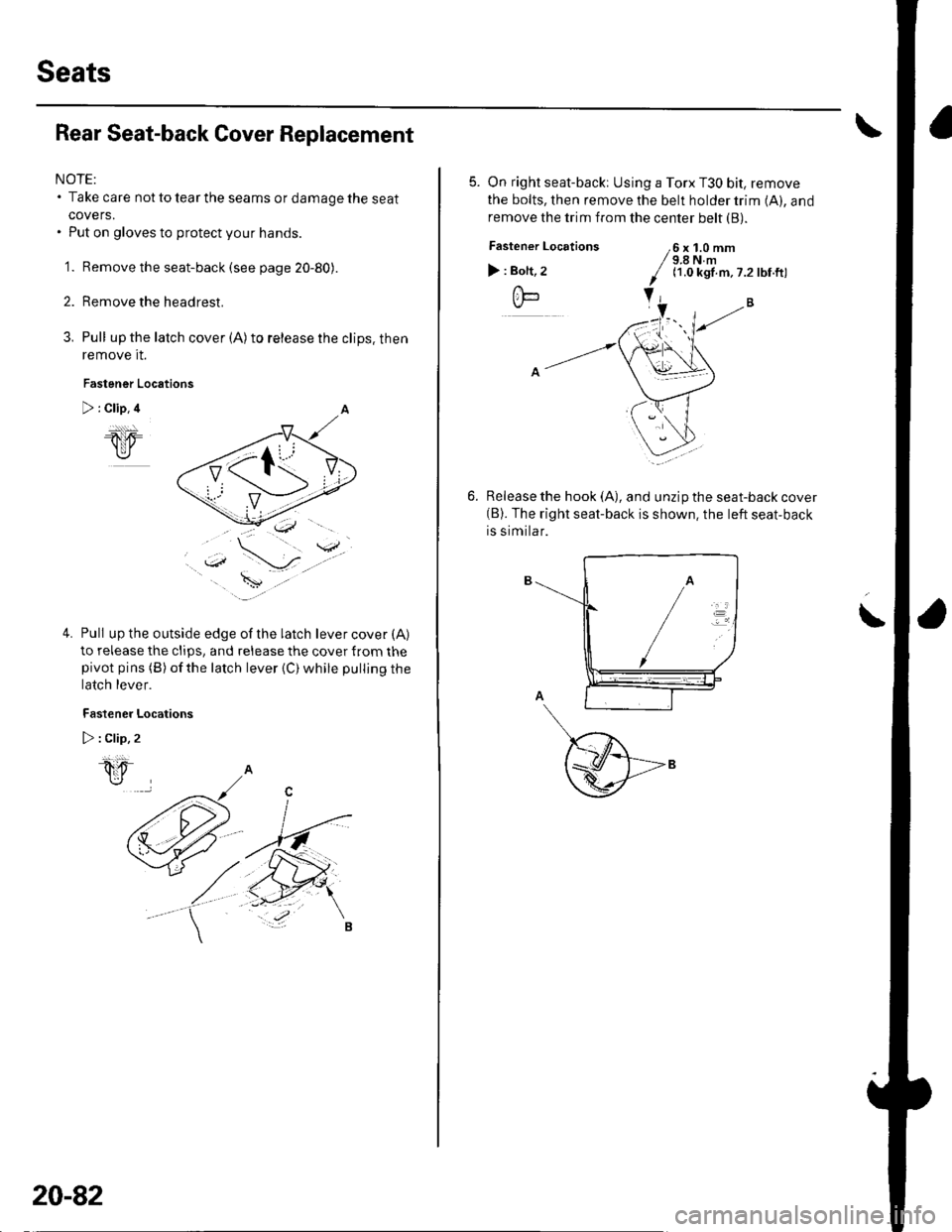 HONDA CIVIC 2002 7.G Workshop Manual Seats
Rear Seat-back Cover Replacement
NOTE:. Take care not to tear the seams or damage the seat
covers.. Put on gloves to protect your hands.
1. Remove the seat-back (see page 20-80).
Remove the hea HONDA CIVIC 2002 7.G Workshop Manual Seats
Rear Seat-back Cover Replacement
NOTE:. Take care not to tear the seams or damage the seat
covers.. Put on gloves to protect your hands.
1. Remove the seat-back (see page 20-80).
Remove the hea