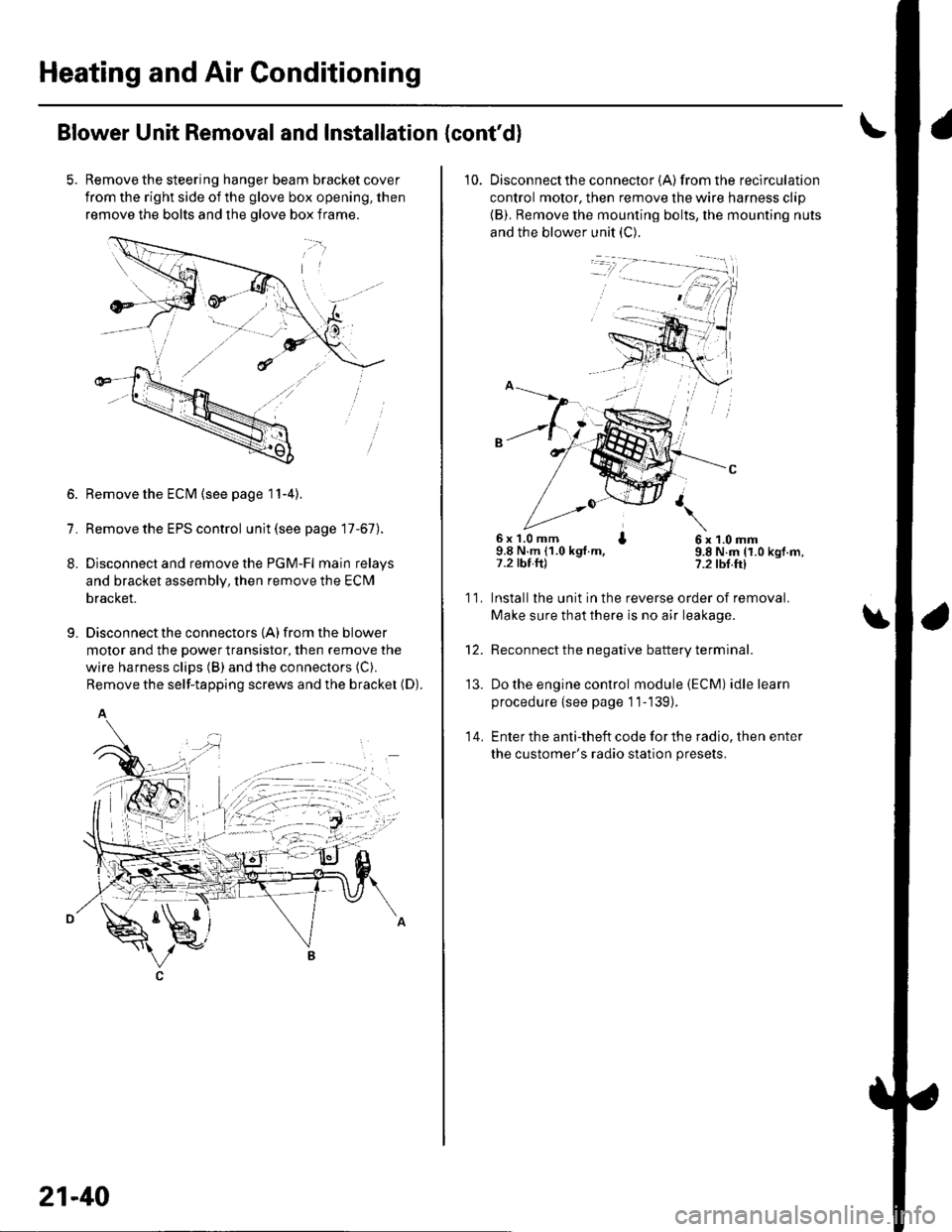 HONDA CIVIC 2003 7.G User Guide Heating and Air Gonditioning
Blower Unit Removal and Installation {contd}
Remove the steering hanger beam bracket cover
from the right side of the glove box opening, then
remove the bolts and the olo