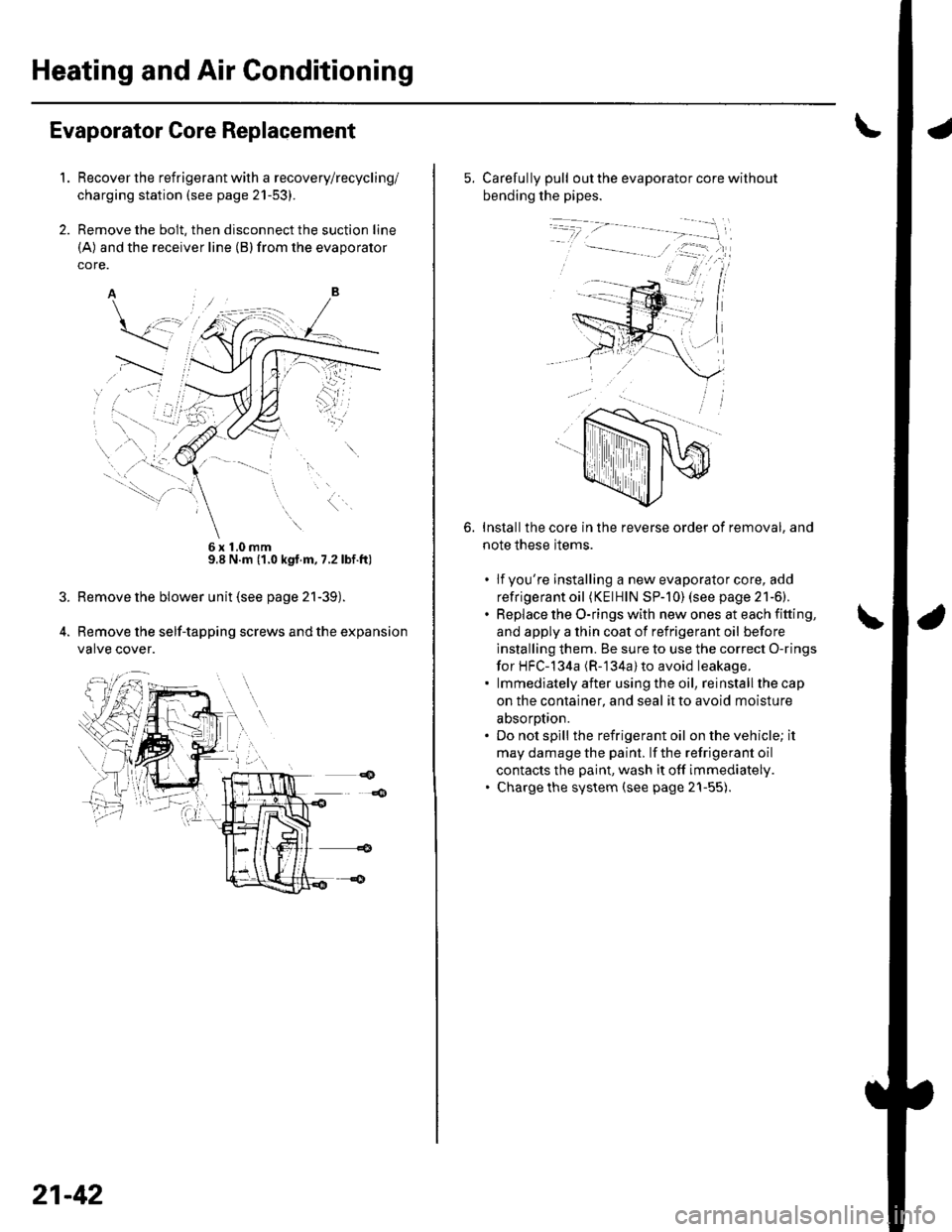 HONDA CIVIC 2002 7.G User Guide Heating and Air Gonditioning
a
1.
Evaporator Core Replacement
Recover the refrigerant with a recovery/recycling/
charging station (see page 21-53).
Remove the bolt, then disconnect the suction line
(A HONDA CIVIC 2002 7.G User Guide Heating and Air Gonditioning
a
1.
Evaporator Core Replacement
Recover the refrigerant with a recovery/recycling/
charging station (see page 21-53).
Remove the bolt, then disconnect the suction line
(A