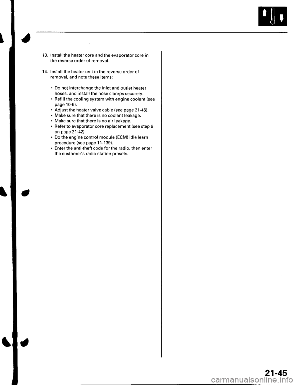 HONDA CIVIC 2003 7.G Workshop Manual 13. Installthe heater core and the evaporator core in
the reverse order of removal.
14. Installthe heater unit in the reverse order of
removal, and note these items:
. Do not interchange the inlet and HONDA CIVIC 2003 7.G Workshop Manual 13. Installthe heater core and the evaporator core in
the reverse order of removal.
14. Installthe heater unit in the reverse order of
removal, and note these items:
. Do not interchange the inlet and