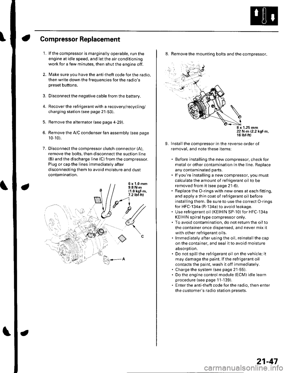 HONDA CIVIC 2003 7.G Workshop Manual Compressor Replacement
1. lf the compressor is marginally operable, run the
engine at idle speed, and let the air conditioning
work for a few minutes, then shut the engine off.
2. Make sure you have t HONDA CIVIC 2003 7.G Workshop Manual Compressor Replacement
1. lf the compressor is marginally operable, run the
engine at idle speed, and let the air conditioning
work for a few minutes, then shut the engine off.
2. Make sure you have t
