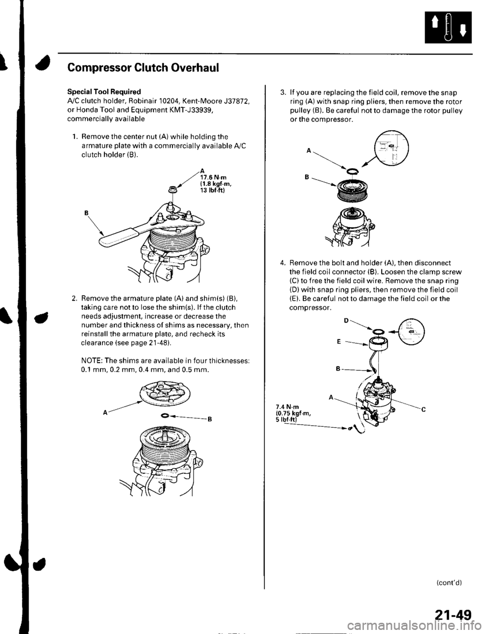 HONDA CIVIC 2002 7.G Workshop Manual Compressor Clutch Overhaul
Special Tool Required
A,/C clutch holder, Robinair 10204. Kent-Moore J37872,
or Honda Tool and Equipment KMT-J33939,
commercially available
1. Remove the center nut (A) whil HONDA CIVIC 2002 7.G Workshop Manual Compressor Clutch Overhaul
Special Tool Required
A,/C clutch holder, Robinair 10204. Kent-Moore J37872,
or Honda Tool and Equipment KMT-J33939,
commercially available
1. Remove the center nut (A) whil