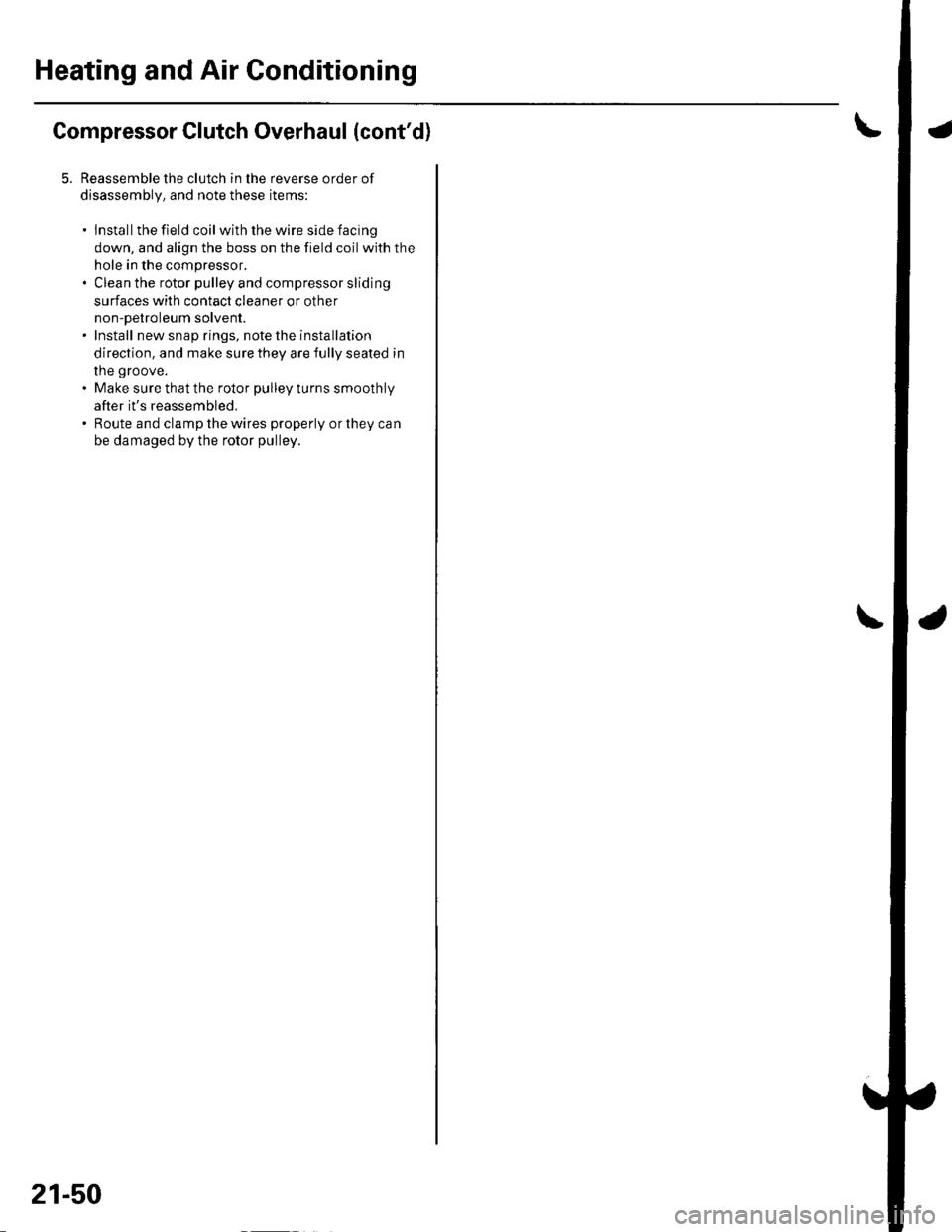 HONDA CIVIC 2002 7.G Workshop Manual Heating and Air Gonditioning
Compressor Clutch Overhaul (contd)
5. Reassemble the clutch in the reverse order of
disassembly, and note these items:
. Installthe field coil with the wire side facing
d