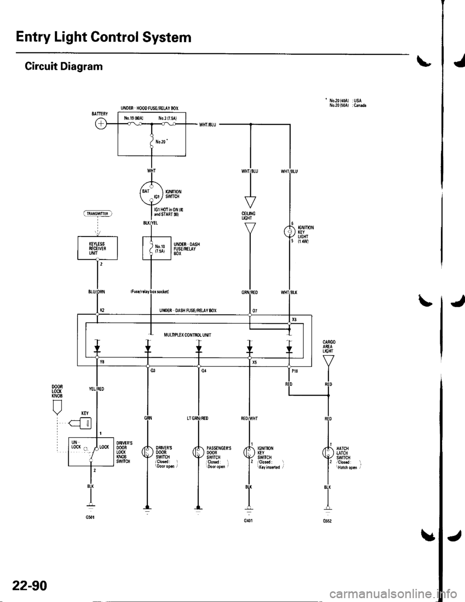 HONDA CIVIC 2003 7.G Workshop Manual Entry Light Control System
Jt
No.20({0A) USA
Circuit Diagram
CEILINGUGHT
Y
I
I
J\
jIGNIlx)NKEYSWtTCH
PASSTNGERSDOOBSWITCHi9r"..d l
ORIVEBSDOORSWITCH
DtrVTNSDOORLocx(NOBs!t/tTc8
lBU
I
G()t
lGl HoTin HONDA CIVIC 2003 7.G Workshop Manual Entry Light Control System
Jt
No.20({0A) USA
Circuit Diagram
CEILINGUGHT
Y
I
I
J\
jIGNIlx)NKEYSWtTCH
PASSTNGERSDOOBSWITCHi9r"..d l
ORIVEBSDOORSWITCH
DtrVTNSDOORLocx(NOBs!t/tTc8
lBU
I
G()t
lGl HoTin