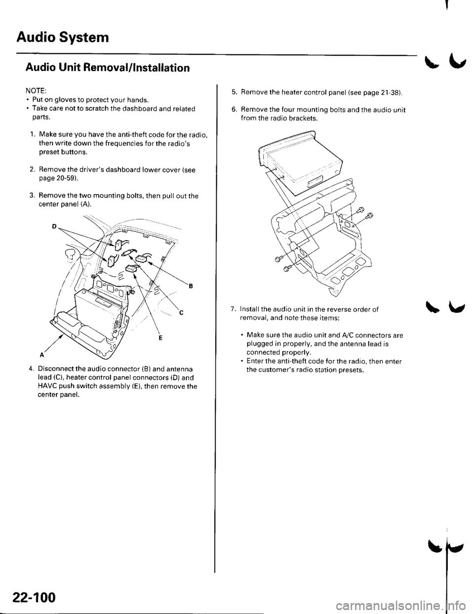 HONDA CIVIC 2003 7.G Workshop Manual Audio System
Audio Unit Removal/lnstallation
NOTE:. Put on gloves to protect your hands.. Take care not to scratch the dashboard and relatedpa rts.
1. Make sure you have the anti-theft code for the ra HONDA CIVIC 2003 7.G Workshop Manual Audio System
Audio Unit Removal/lnstallation
NOTE:. Put on gloves to protect your hands.. Take care not to scratch the dashboard and relatedpa rts.
1. Make sure you have the anti-theft code for the ra