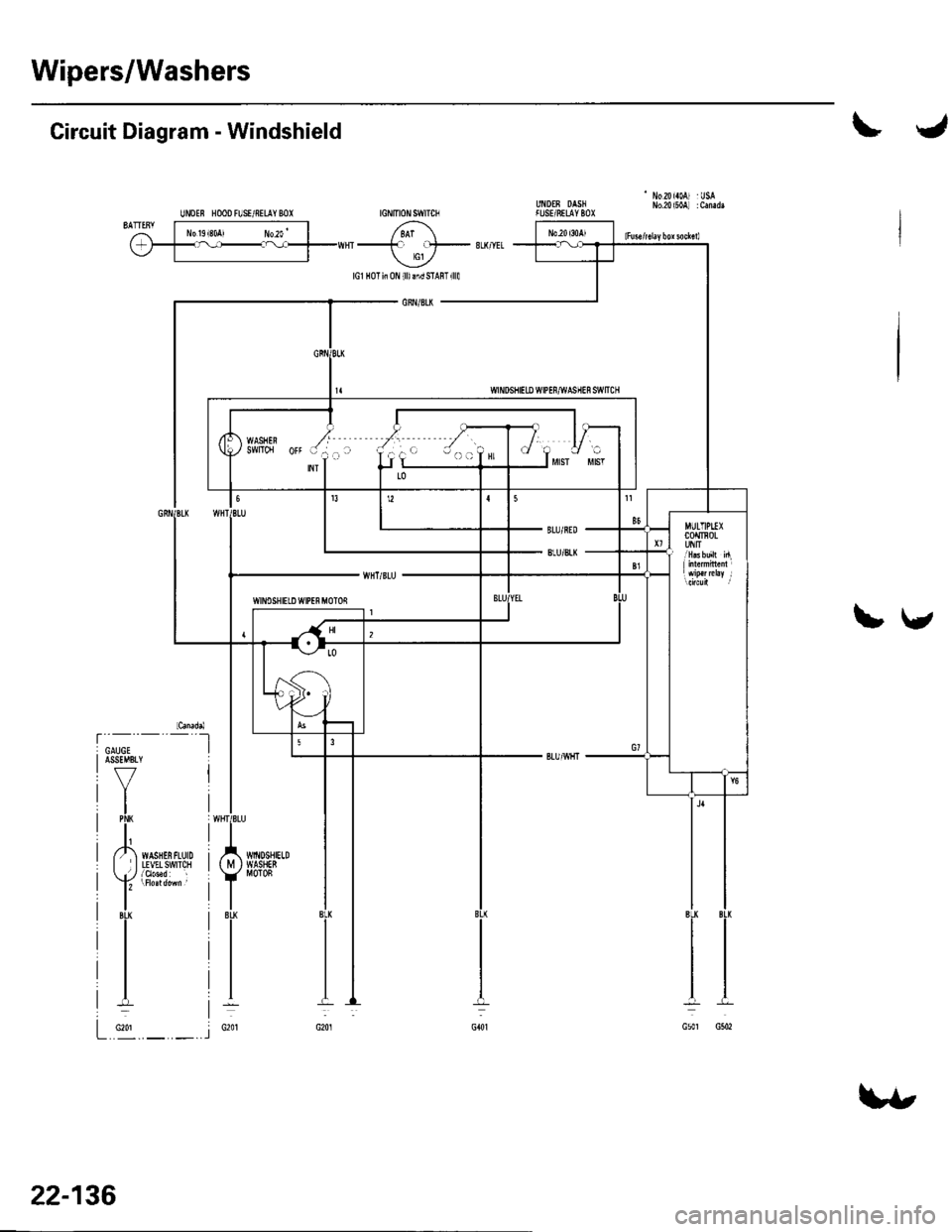 HONDA CIVIC 2003 7.G Workshop Manual Wipers/Washers
Circuit Diagram - Windshield
UNOEN HOOD FL]SE/8ELAY BOX IGNITIONSWITCN7{ F;^--il I 6\
U-I^-- -:-;--u,Hr- 
o,f-*""
\1
L\
MULTIPIIXcoiln0LUNIT
22-136
\,! 