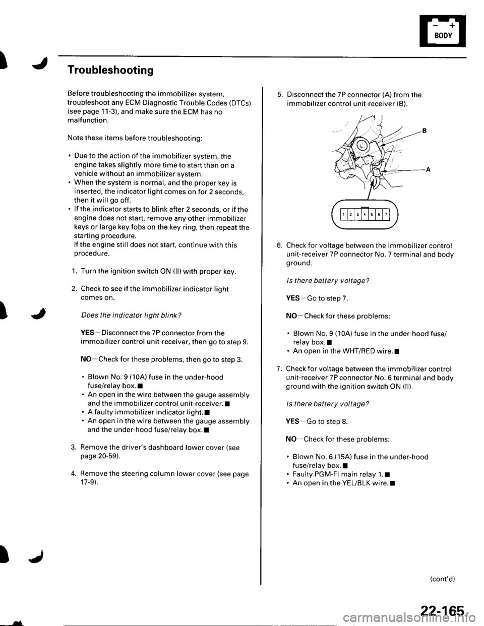 HONDA CIVIC 2003 7.G Workshop Manual )
I
Troubleshooting
Before troubleshooting the immobilizer system,
troubleshoot any EClvl Diagnostic Trouble Codes (DTCS)
(see page 11-3), and make sure the ECM has no
malfunction.
Note these items be HONDA CIVIC 2003 7.G Workshop Manual )
I
Troubleshooting
Before troubleshooting the immobilizer system,
troubleshoot any EClvl Diagnostic Trouble Codes (DTCS)
(see page 11-3), and make sure the ECM has no
malfunction.
Note these items be