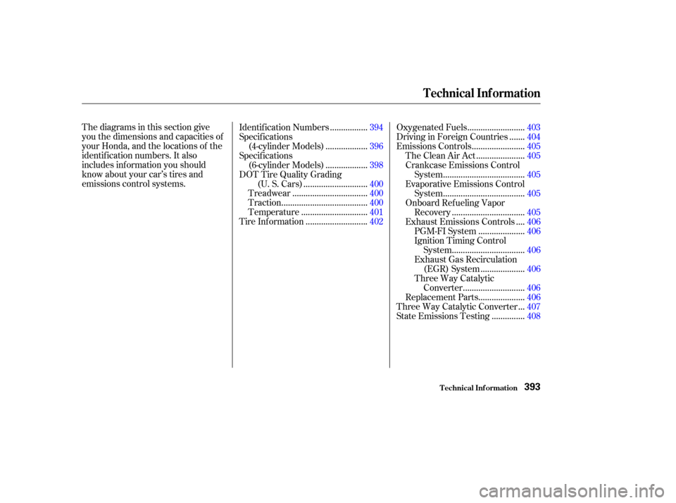 HONDA ACCORD COUPE 2003 CL7 / 7.G Owners Manual Thediagramsinthissectiongive
you the dimensions and capacities of
your Honda, and the locations of the
identif ication numbers. It also
includes inf ormation you should
know about your car’s tires a