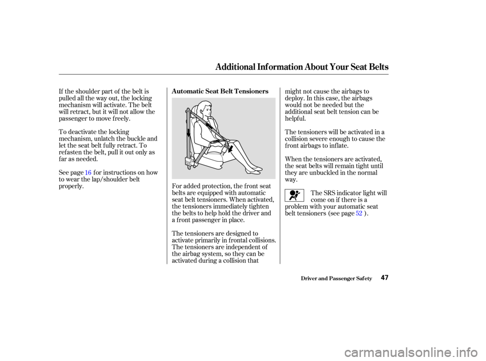 HONDA ACCORD COUPE 2003 CL7 / 7.G Service Manual See page f or instructions on how
to wear the lap/shoulder belt
properly. To deactivate the locking
mechanism, unlatch the buckle and
let the seat belt f ully retract. To
ref asten the belt, pull it o HONDA ACCORD COUPE 2003 CL7 / 7.G Service Manual See page f or instructions on how
to wear the lap/shoulder belt
properly. To deactivate the locking
mechanism, unlatch the buckle and
let the seat belt f ully retract. To
ref asten the belt, pull it o