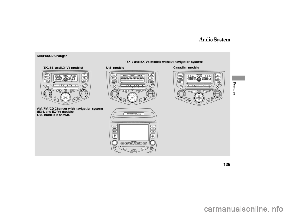 HONDA ACCORD COUPE 2007 CL7 / 7.G Owners Manual Audio System
Features
125
AM/FM/CD ChangerCanadian models
U.S. models
AM/FM/CD Changer with navigation system 
(EX-L and EX-V6 models)
U.S. models is shown. (EX-L and EX-V6 models without navigation s