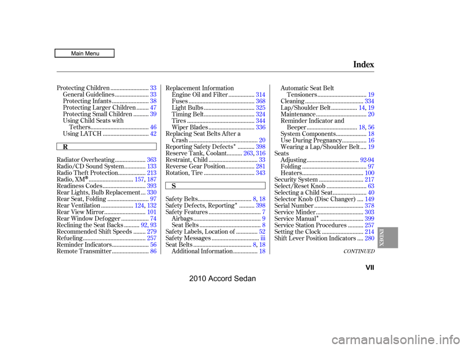 HONDA ACCORD COUPE 2010 8.G Owners Manual Î
Î
Î
CONT INUED
........................Protecting Children.33
.....................General Guidelines.33
.......................Protecting Inf ants.38
.......Protecting Larger Children .47
...