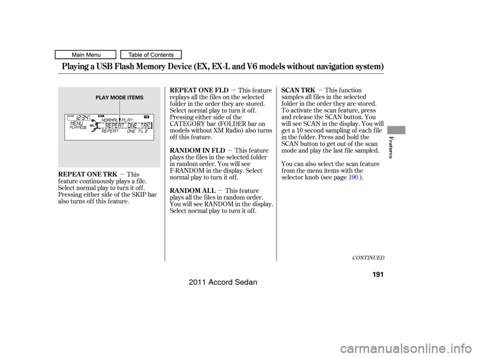 HONDA ACCORD COUPE 2011 8.G Owners Manual µ
µ
µ µ
µ This f unction
samples all f iles in the selected
f older in the order they are stored.
To activate the scan feature, press
and release the SCAN button. You
will see SCAN in the di