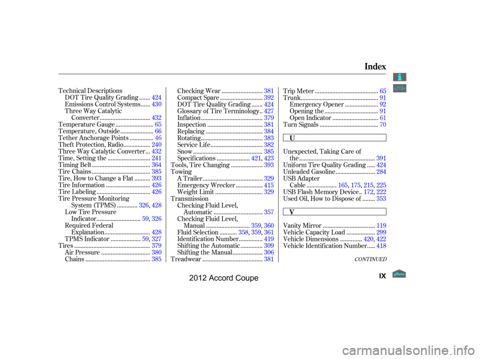 HONDA ACCORD COUPE 2012 8.G Owners Manual CONT INUED
Technical Descriptions......
DOT Tire Quality Grading . 424
.....
Emissions Control Systems . 430
Three Way Catalytic ...............................
Converter .432
.......................

