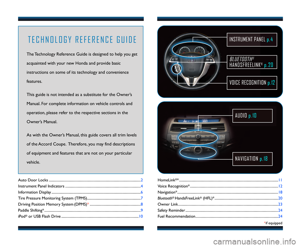 HONDA ACCORD COUPE 2012 8.G Technology Reference Guide HomeLink®* ....................................\1.......................................................................\1..11
Voice Recognition* ....................................\1...............