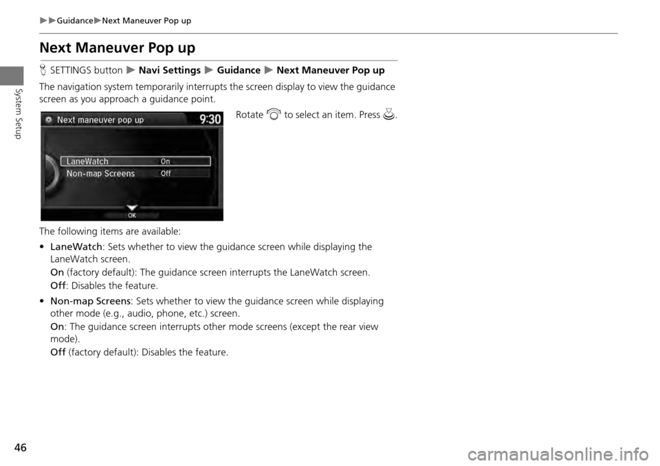 HONDA ACCORD COUPE 2014 9.G Navigation Manual 46
GuidanceNext Maneuver Pop up
System Setup
Next Maneuver Pop up
HSETTINGS button Navi Settings Guidance Next Maneuver Pop up
The navigation system temporarily interrupts the s HONDA ACCORD COUPE 2014 9.G Navigation Manual 46
GuidanceNext Maneuver Pop up
System Setup
Next Maneuver Pop up
HSETTINGS button Navi Settings Guidance Next Maneuver Pop up
The navigation system temporarily interrupts the s