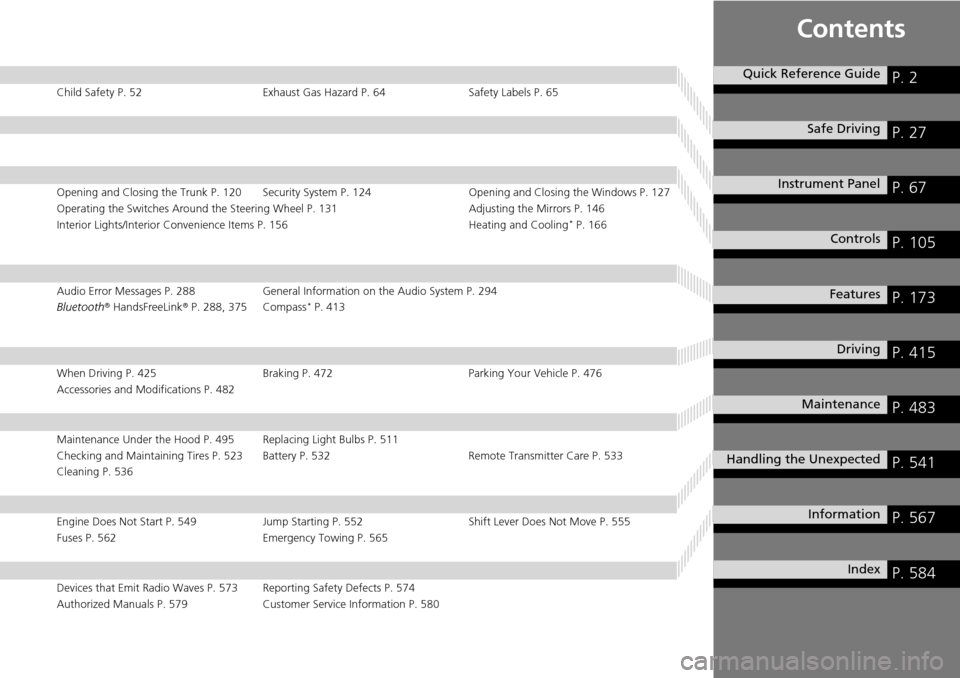 HONDA ACCORD COUPE 2014 9.G Owners Manual Contents
Child Safety P. 52Exhaust Gas Hazard P. 64Safety Labels P. 65
Opening and Closing the Trunk P. 120 Security System P. 124 Opening and Closing the Windows P. 127
Operating the Switches Around 