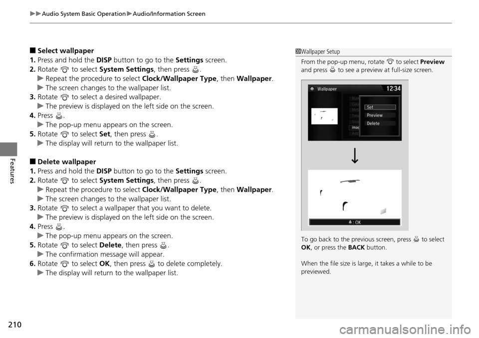 HONDA ACCORD COUPE 2014 9.G Owners Manual uuAudio System Basic Operation uAudio/Information Screen
210
Features
■Select wallpaper
1. Press and hold the  DISP button to go to the  Settings screen.
2. Rotate  to select  System Settings, then 