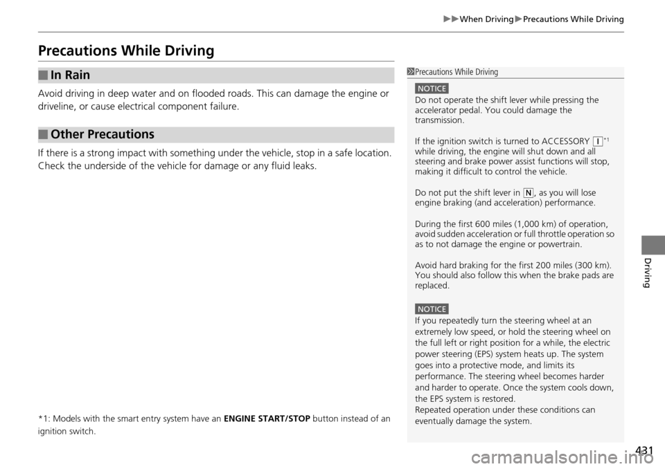 HONDA ACCORD COUPE 2014 9.G Owners Manual 431
uuWhen Driving uPrecautions While Driving
Driving
Precautions While Driving
Avoid driving in deep water and on flooded roads. This can damage the engine or
driveline, or cause electrical componen HONDA ACCORD COUPE 2014 9.G Owners Manual 431
uuWhen Driving uPrecautions While Driving
Driving
Precautions While Driving
Avoid driving in deep water and on flooded roads. This can damage the engine or
driveline, or cause electrical componen