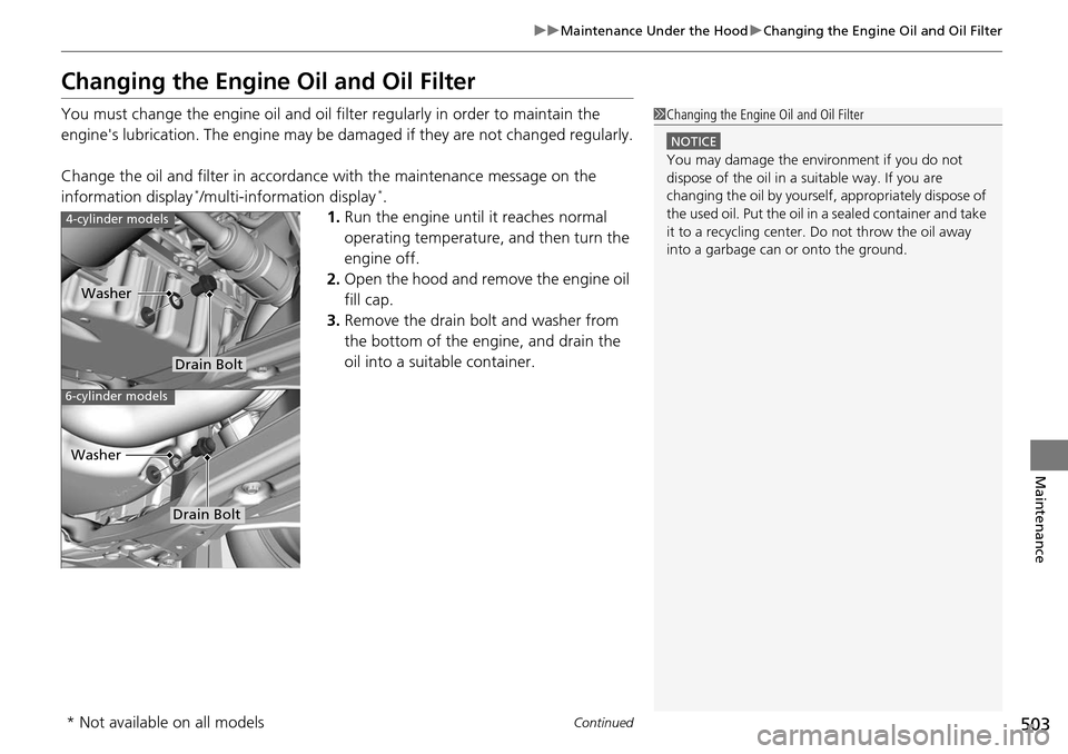 HONDA ACCORD COUPE 2014 9.G Owners Manual 503
uuMaintenance Under the Hood uChanging the Engine Oil and Oil Filter
Continued
Maintenance
Changing the Engine Oil and Oil Filter
You must change the engine oil and oil fi lter regularly in order HONDA ACCORD COUPE 2014 9.G Owners Manual 503
uuMaintenance Under the Hood uChanging the Engine Oil and Oil Filter
Continued
Maintenance
Changing the Engine Oil and Oil Filter
You must change the engine oil and oil fi lter regularly in order