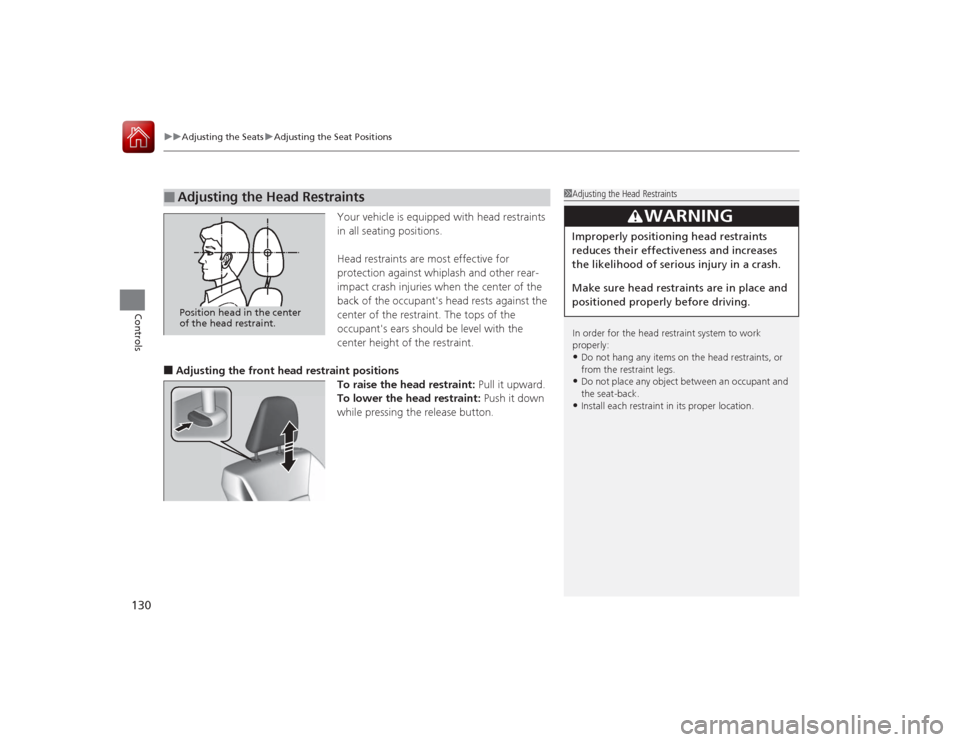HONDA ACCORD COUPE 2015 9.G Owners Manual uuAdjusting the Seats uAdjusting the Seat Positions
130Controls
Your vehicle is equipped with head restraints
in all seating positions.
Head restraints are most effective for
protection against whip HONDA ACCORD COUPE 2015 9.G Owners Manual uuAdjusting the Seats uAdjusting the Seat Positions
130Controls
Your vehicle is equipped with head restraints
in all seating positions.
Head restraints are most effective for
protection against whip