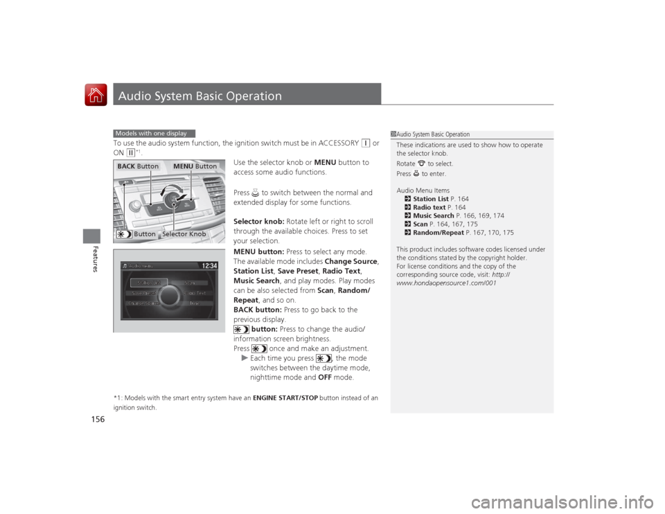 HONDA ACCORD COUPE 2015 9.G Owners Manual 156Features
Audio System Basic OperationTo use the audio system function, the ignition switch must be in ACCESSORY
(q
or
ON
(w
*1.
Use the selector knob or MENU button to
access some audio functi HONDA ACCORD COUPE 2015 9.G Owners Manual 156Features
Audio System Basic OperationTo use the audio system function, the ignition switch must be in ACCESSORY
(q
or
ON
(w
*1.
Use the selector knob or MENU button to
access some audio functi