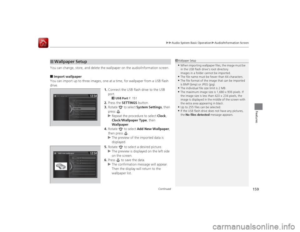 HONDA ACCORD COUPE 2015 9.G Owners Manual Continued
159
uuAudio System Basic Operation uAudio/Information Screen
Features
You can change, store, and delete the wallpaper on the audio/information screen.■Import wallpaper
You can import up to