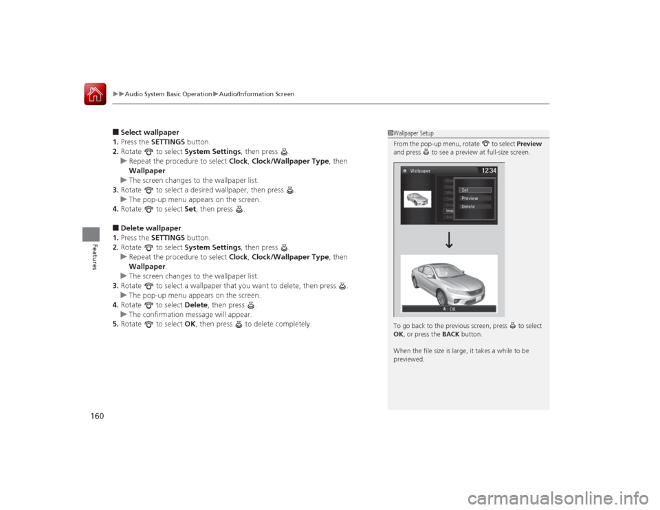 HONDA ACCORD COUPE 2015 9.G Owners Manual uuAudio System Basic Operation uAudio/Information Screen
160Features
■Select wallpaper
1. Press the  SETTINGS button.
2. Rotate  to select  System Settings, then press  .
u Repeat the procedure to s