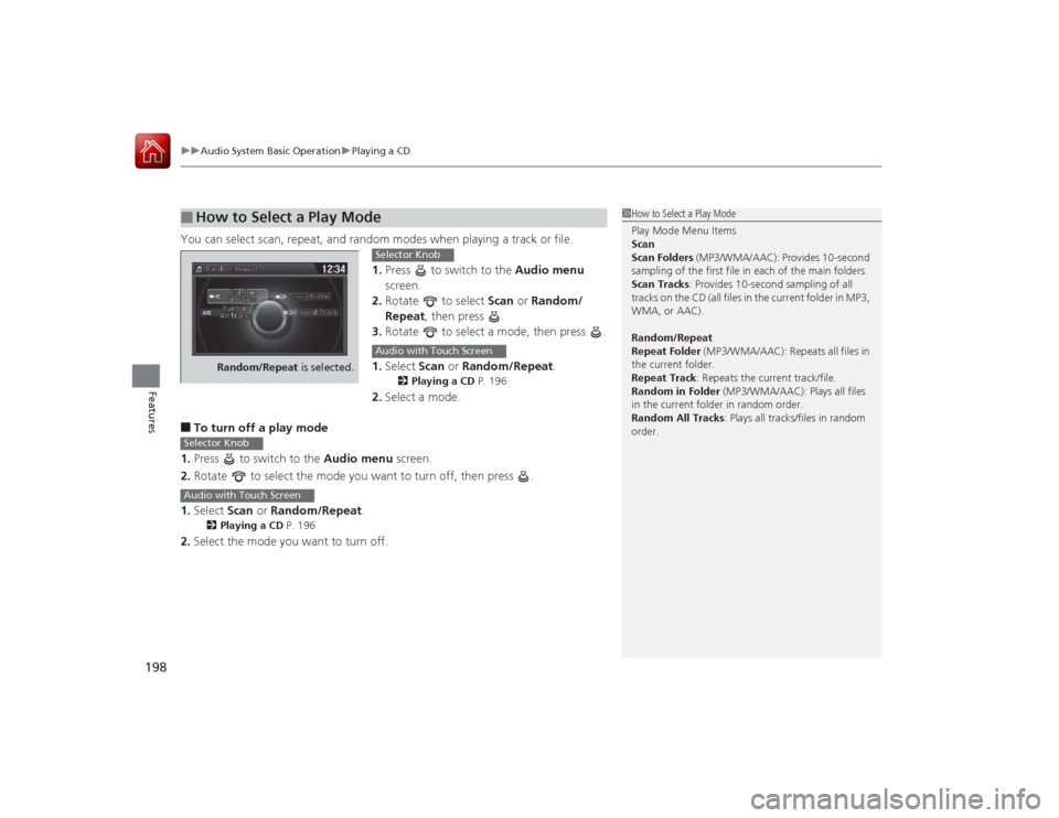 HONDA ACCORD COUPE 2015 9.G Owners Manual uuAudio System Basic Operation uPlaying a CD
198Features
You can select scan, repeat, and random modes when playing a track or file.
1. Press to switch to the Audio menu
screen.
2. Rotate to se HONDA ACCORD COUPE 2015 9.G Owners Manual uuAudio System Basic Operation uPlaying a CD
198Features
You can select scan, repeat, and random modes when playing a track or file.
1. Press to switch to the Audio menu
screen.
2. Rotate to se