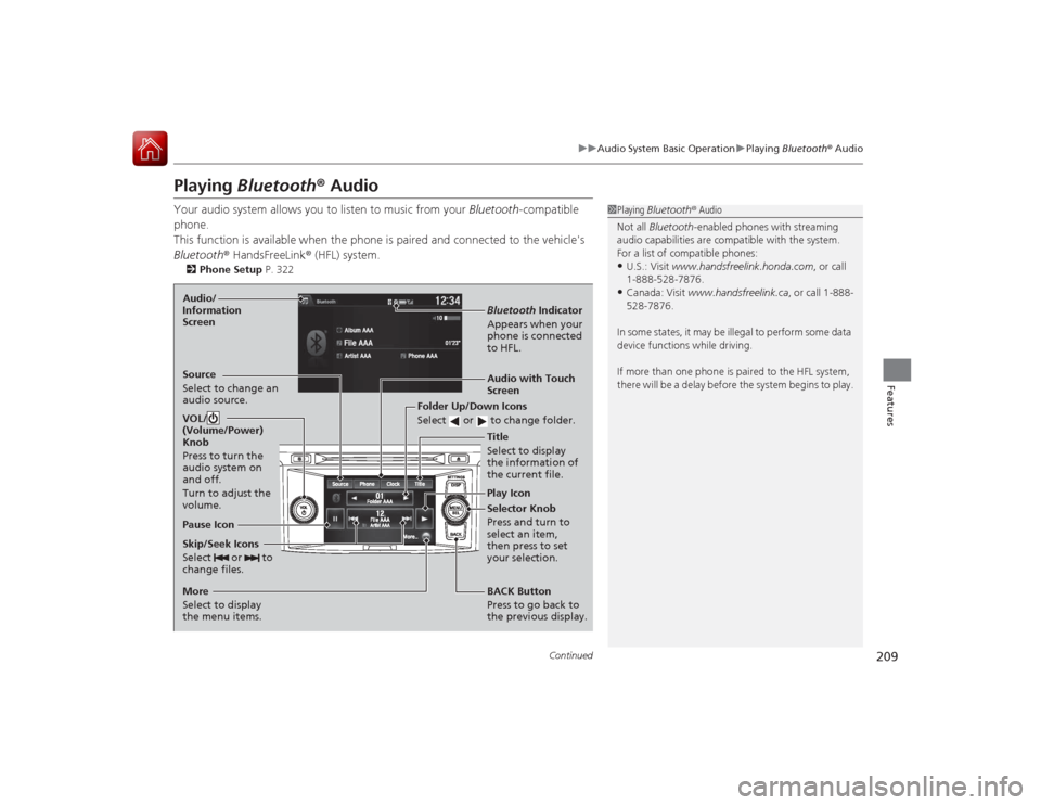 HONDA ACCORD COUPE 2015 9.G Owners Manual 209
uuAudio System Basic Operation uPlaying Bluetooth ® Audio
Continued
Features
Playing Bluetooth ® AudioYour audio system allows you to listen to music from your Bluetooth-compatible
phone.
Th HONDA ACCORD COUPE 2015 9.G Owners Manual 209
uuAudio System Basic Operation uPlaying Bluetooth ® Audio
Continued
Features
Playing Bluetooth ® AudioYour audio system allows you to listen to music from your Bluetooth-compatible
phone.
Th