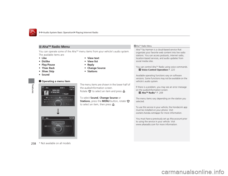 HONDA ACCORD COUPE 2015 9.G Owners Manual uuAudio System Basic Operation uPlaying Internet Radio
258Features
You can operate some of the Aha
TM menu items from your vehicle’s audio system.
The available items are:
■Operating a menu item HONDA ACCORD COUPE 2015 9.G Owners Manual uuAudio System Basic Operation uPlaying Internet Radio
258Features
You can operate some of the Aha
TM menu items from your vehicle’s audio system.
The available items are:
■Operating a menu item