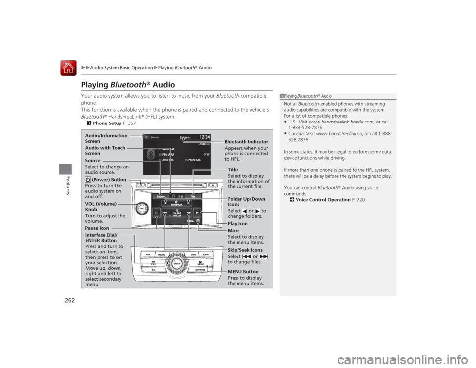 HONDA ACCORD COUPE 2015 9.G Owners Manual 262
uuAudio System Basic Operation uPlaying Bluetooth ® Audio
Features
Playing Bluetooth® AudioYour audio system allows you to listen to music from your Bluetooth-compatible
phone.
This function HONDA ACCORD COUPE 2015 9.G Owners Manual 262
uuAudio System Basic Operation uPlaying Bluetooth ® Audio
Features
Playing Bluetooth® AudioYour audio system allows you to listen to music from your Bluetooth-compatible
phone.
This function