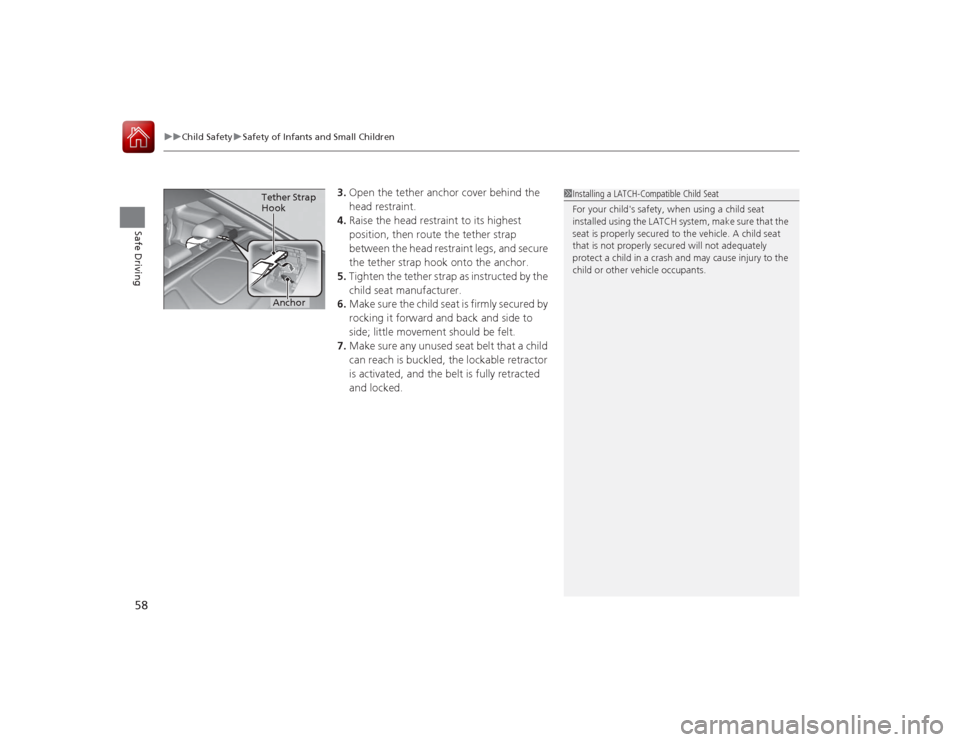 HONDA ACCORD COUPE 2015 9.G Workshop Manual uuChild Safety uSafety of Infants and Small Children
58Safe Driving
3. Open the tether anchor cover behind the
head restraint.
4. Raise the head restraint to its highest
position, then route the tet HONDA ACCORD COUPE 2015 9.G Workshop Manual uuChild Safety uSafety of Infants and Small Children
58Safe Driving
3. Open the tether anchor cover behind the
head restraint.
4. Raise the head restraint to its highest
position, then route the tet