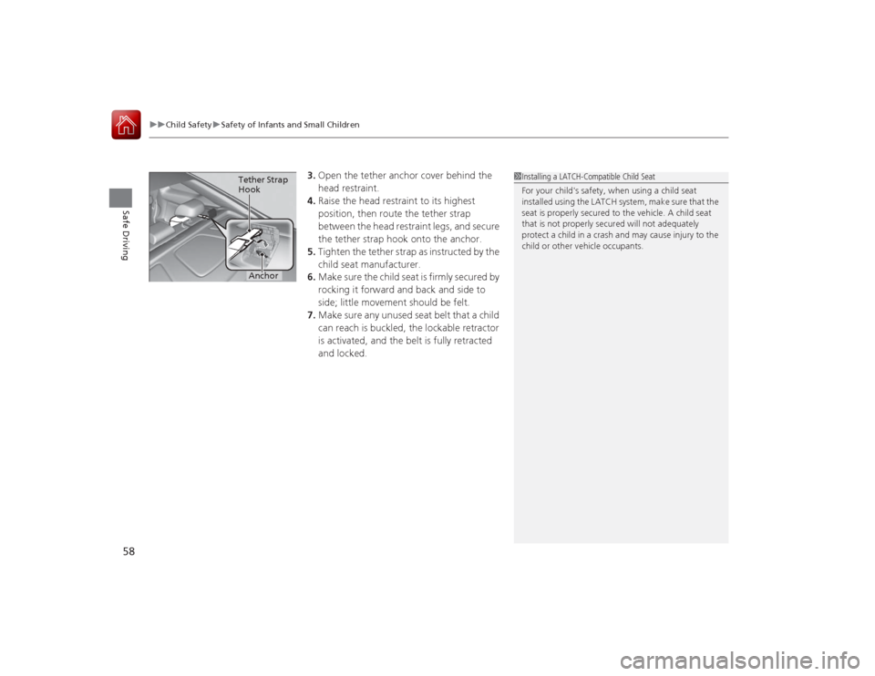 HONDA ACCORD COUPE 2015 9.G Owners Manual uuChild Safety uSafety of Infants and Small Children
58Safe Driving
3. Open the tether anchor cover behind the 
head restraint.
4. Raise the head restraint to its highest 
position, then route the tet