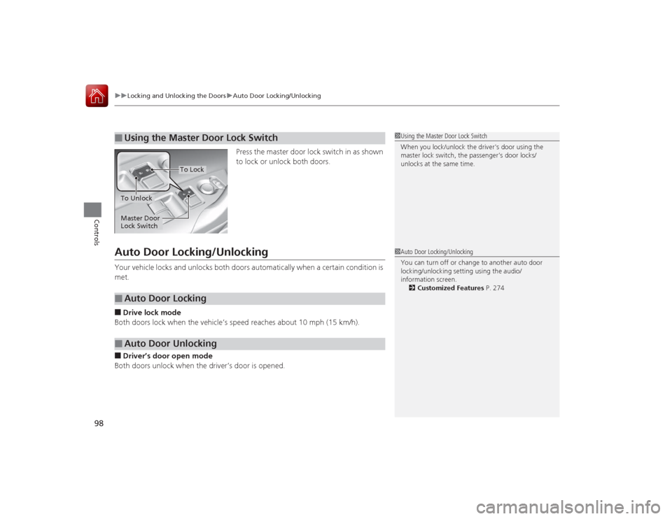 HONDA ACCORD COUPE 2015 9.G Owners Manual uuLocking and Unlocking the Doors uAuto Door Locking/Unlocking
98Controls
Press the master door lock switch in as shown 
to lock or unlock both doors.
Auto Door Locking/UnlockingYour vehicle locks and