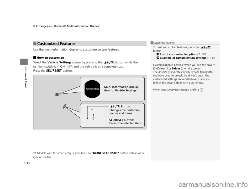 HONDA ACCORD COUPE 2016 9.G Owners Manual uuGauges and Displays uMulti-Information Display*
106
Instrument Panel
Use the multi-information display  to customize certain features.
■How to customize
Select the  Vehicle Settings screen by pres