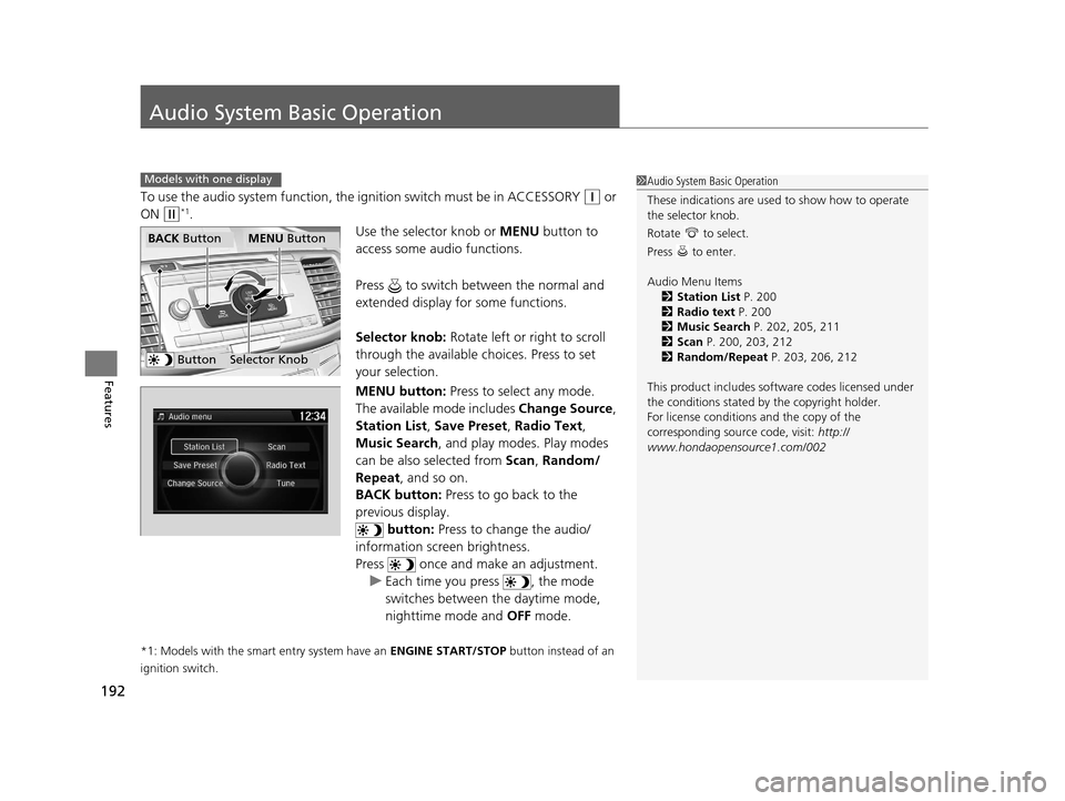 HONDA ACCORD COUPE 2016 9.G Owners Manual 192
Features
Audio System Basic Operation
To use the audio system function, the ignition switch must be in ACCESSORY (q or
ON
(w*1.
Use the selector knob or MENU button to
access some audio functio HONDA ACCORD COUPE 2016 9.G Owners Manual 192
Features
Audio System Basic Operation
To use the audio system function, the ignition switch must be in ACCESSORY (q or
ON
(w*1.
Use the selector knob or MENU button to
access some audio functio