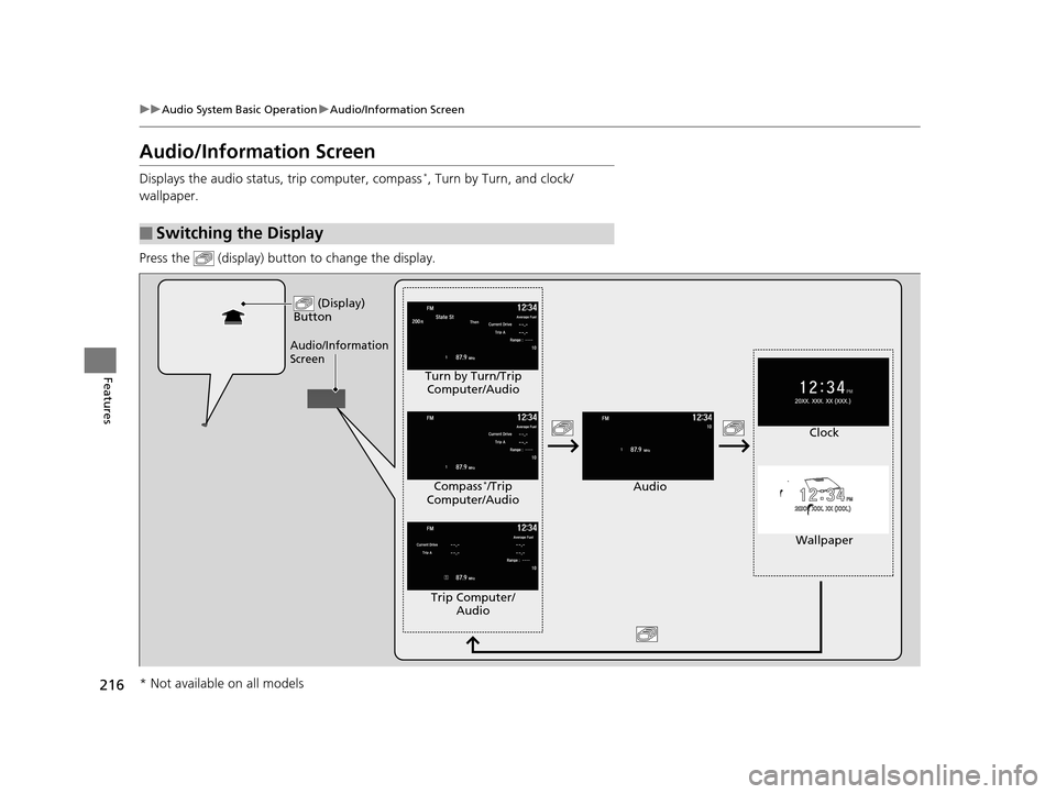 HONDA ACCORD COUPE 2016 9.G Owners Manual 216
uuAudio System Basic Operation uAudio/Information Screen
Features
Audio/Information Screen
Displays the audio status, trip computer, compass*, Turn by Turn, and clock/
wallpaper.
Press the (disp HONDA ACCORD COUPE 2016 9.G Owners Manual 216
uuAudio System Basic Operation uAudio/Information Screen
Features
Audio/Information Screen
Displays the audio status, trip computer, compass*, Turn by Turn, and clock/
wallpaper.
Press the (disp