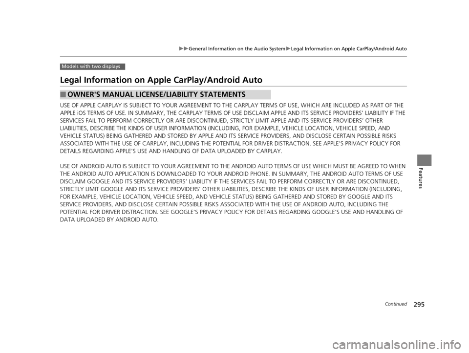 HONDA ACCORD COUPE 2016 9.G Owners Manual 295
uuGeneral Information on the Audio System uLegal Information on Apple CarPlay/Android Auto
Continued
Features
Models with two displays
Legal Information on Appl e CarPlay/Android Auto
USE OF APPLE HONDA ACCORD COUPE 2016 9.G Owners Manual 295
uuGeneral Information on the Audio System uLegal Information on Apple CarPlay/Android Auto
Continued
Features
Models with two displays
Legal Information on Appl e CarPlay/Android Auto
USE OF APPLE