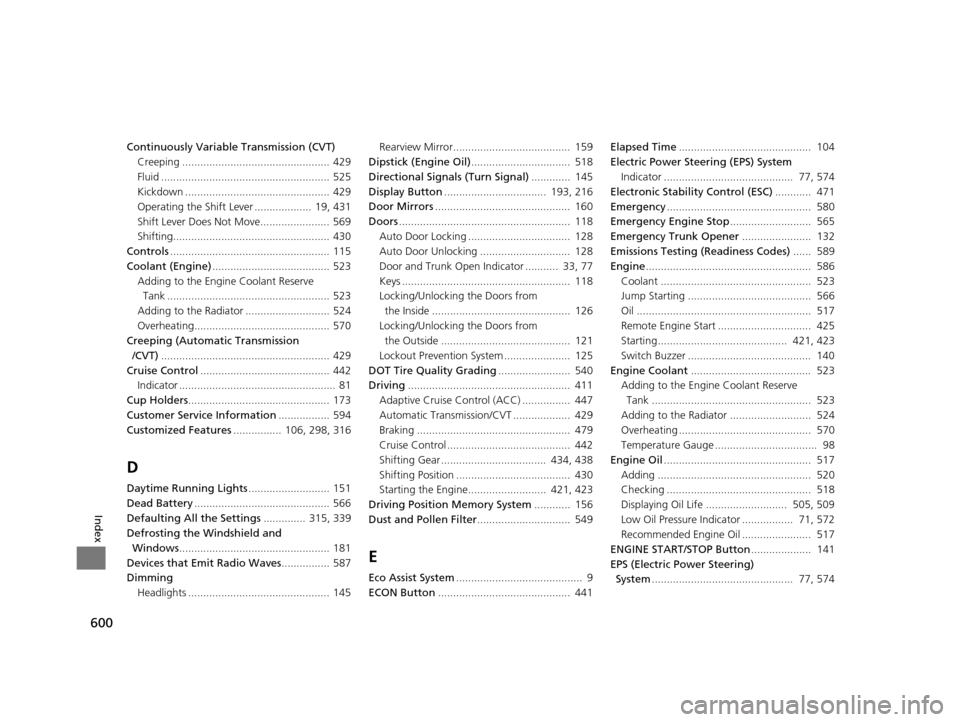 HONDA ACCORD COUPE 2016 9.G Owners Guide 600
Index
Continuously Variable Transmission (CVT)Creeping ................................................. 429
Fluid ........................................................ 525
Kickdown ...........