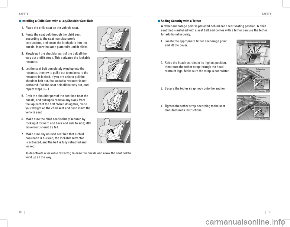 HONDA ACCORD COUPE 2016 9.G Quick Guide 18 || 19
SAFETYSAFETY
Installing a Child Seat with a Lap/Shoulder Seat Belt
1. Place the child seat on the vehicle seat.
2. Route the seat belt through the child seat
ac HONDA ACCORD COUPE 2016 9.G Quick Guide 18 || 19
SAFETYSAFETY
Installing a Child Seat with a Lap/Shoulder Seat Belt
1. Place the child seat on the vehicle seat.
2. Route the seat belt through the child seat
ac