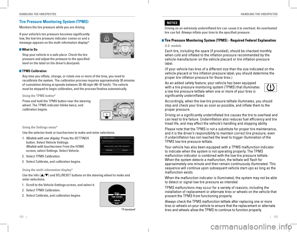 HONDA ACCORD COUPE 2016 9.G Quick Guide 122 || 123
HANDLING THE UNEXPECTEDHANDLING THE UNEXPECTED
Tire Pressure Monitoring System (TPMS)
Monitors the tire pressure while you are driving.
If your vehicle’s tire pressur HONDA ACCORD COUPE 2016 9.G Quick Guide 122 || 123
HANDLING THE UNEXPECTEDHANDLING THE UNEXPECTED
Tire Pressure Monitoring System (TPMS)
Monitors the tire pressure while you are driving.
If your vehicle’s tire pressur