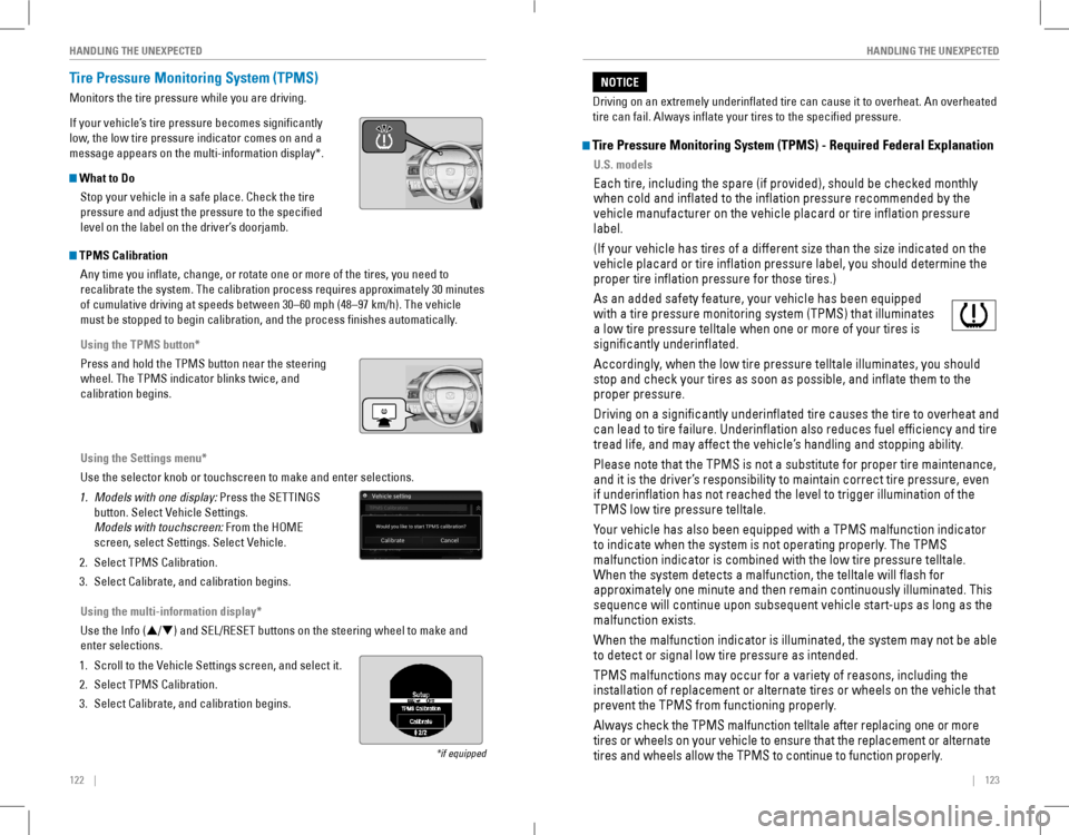 HONDA ACCORD COUPE 2016 9.G Quick Guide 122    ||    123
       HANDLING THE UNEXPECTEDHANDLING THE UNEXPECTED
Tire Pressure Monitoring System (TPMS)
Monitors the tire pressure while you are driving.
If your vehicle’s tire pressur