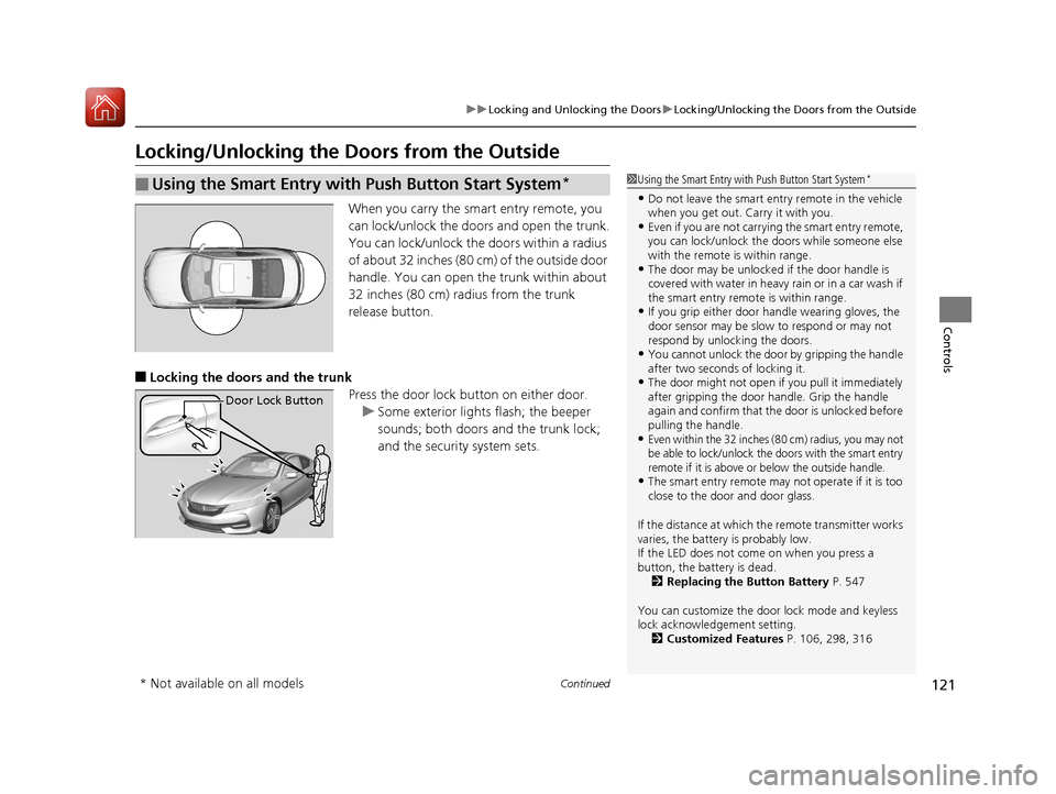 HONDA ACCORD COUPE 2017 9.G Owners Manual 121
uuLocking and Unlocking the Doors uLocking/Unlocking the Doors from the Outside
Continued
Controls
Locking/Unlocking the Doors from the Outside
When you carry the sm art entry remote, you
can loc HONDA ACCORD COUPE 2017 9.G Owners Manual 121
uuLocking and Unlocking the Doors uLocking/Unlocking the Doors from the Outside
Continued
Controls
Locking/Unlocking the Doors from the Outside
When you carry the sm art entry remote, you
can loc