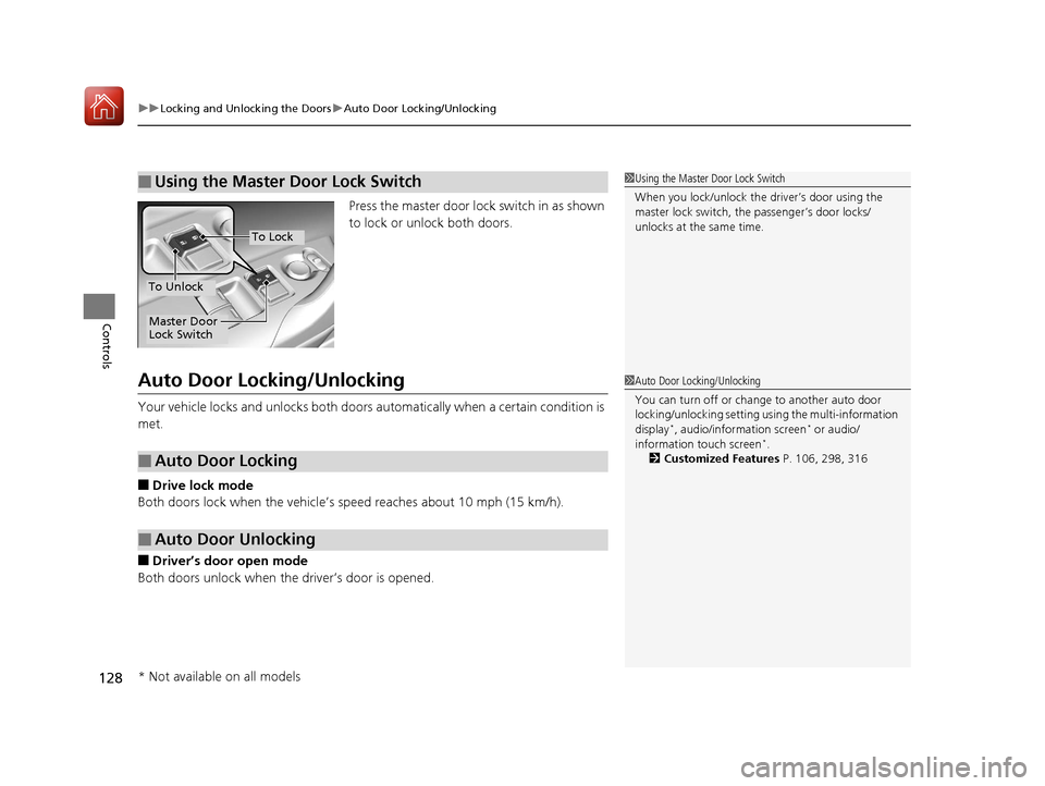 HONDA ACCORD COUPE 2017 9.G Owners Manual uuLocking and Unlocking the Doors uAuto Door Locking/Unlocking
128
Controls
Press the master door lock switch in as shown
to lock or unlock both doors.
Auto Door Locking/Unlocking
Your vehicle locks HONDA ACCORD COUPE 2017 9.G Owners Manual uuLocking and Unlocking the Doors uAuto Door Locking/Unlocking
128
Controls
Press the master door lock switch in as shown
to lock or unlock both doors.
Auto Door Locking/Unlocking
Your vehicle locks